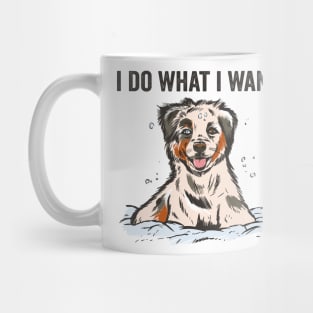 I Do What I Want Funny Australian Shepherd Mug